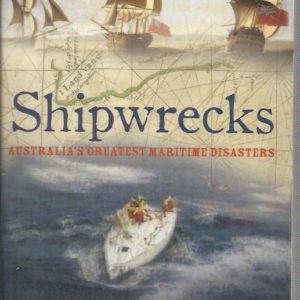 Shipwrecks : Australia’s Greatest Maritime Disasters