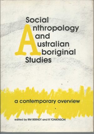Social Anthropology and Australian Aboriginal Studies: A Contemporary Overview