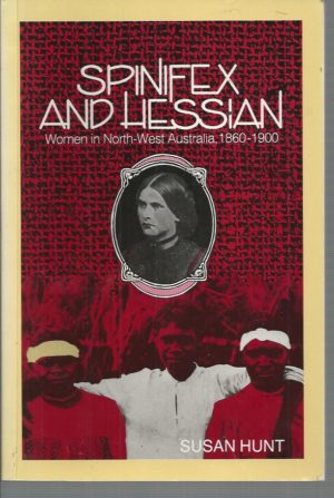 Spinifex and Hessian: Women in North-West Australia, 1860-1900