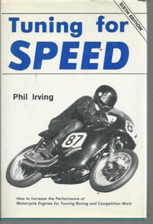 TUNING FOR SPEED: How to Increase the Performance of Motorcycle Engines for Touring, Racing and Competition Work