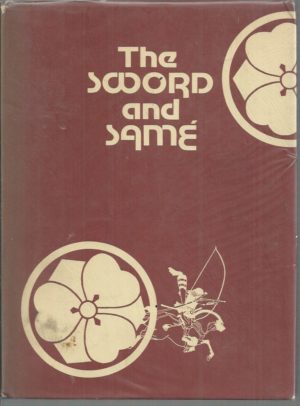 Sword and Samé, The: Sword Book in Honchō Gunkikō, The and the Book of Samé Kō hi sei gi of Inaba Tsūriō