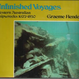 Unfinished Voyages: Western Australian Shipwrecks, 1622-1850