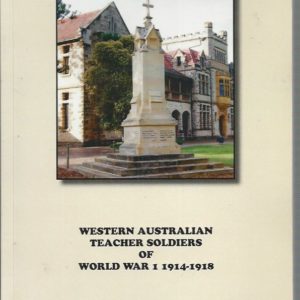 Western Australian Teacher Soldiers of World War I 1914-1918