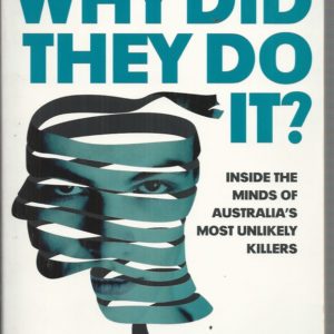 Why Did They Do It? “Inside the minds of Australia’s most unlikely killers”