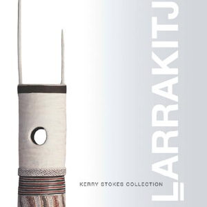 Larrakitj : Kerry Stokes Collection
