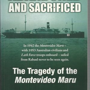 Abandoned and Sacrificed: Tragedy of the Montevideo Maru