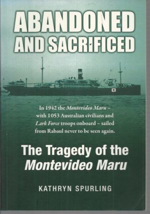 Abandoned and Sacrificed: Tragedy of the Montevideo Maru