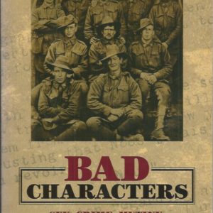 Bad Characters : Sex, crime, mutiny, murder and the Australian Imperial Force