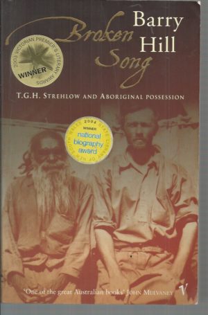 Broken Song: T.G.H. Strehlow and Aboriginal Possession