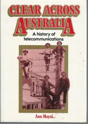 Clear Across Australia: A History of Telecommunications
