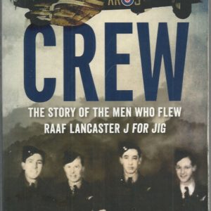 CREW: The story of the men who flew RAAF Lancaster J for Jig