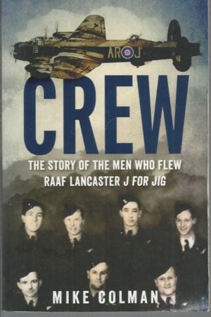 CREW: The story of the men who flew RAAF Lancaster J for Jig