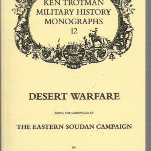 Desert Warfare: Being the Chronicle of the Eastern Soudan Campaign (Military History Monographs)