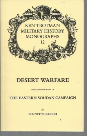 Desert Warfare: Being the Chronicle of the Eastern Soudan Campaign (Military History Monographs)