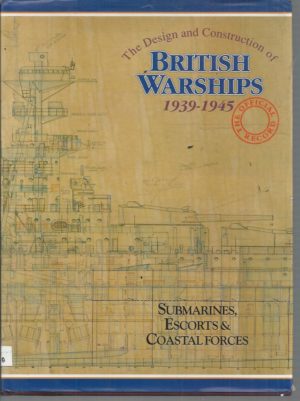 Design and Construction of British Warships, 1939-45: V. 2