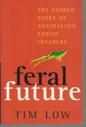 FERAL FUTURE: The Untold Story of Australia's Exotic Invaders