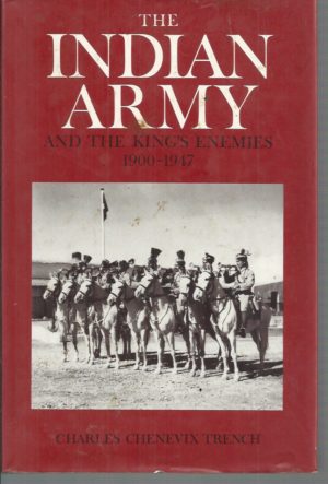 Indian Army and the King's Enemies, 1900-1947 , The