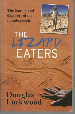 Lizard Eaters, The: The Journey and Discovery of the Pintubi People