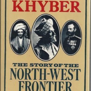 Lords of the Khyber : The story of the North-West Frontier