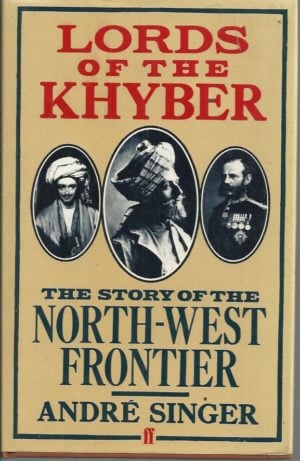 Lords of the Khyber : The story of the North-West Frontier