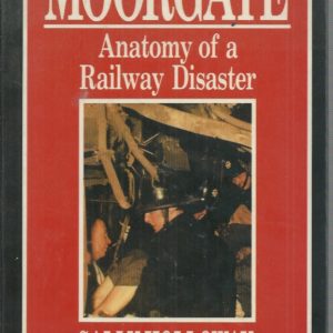 MOORGATE: Anatomy of a Railway Disaster