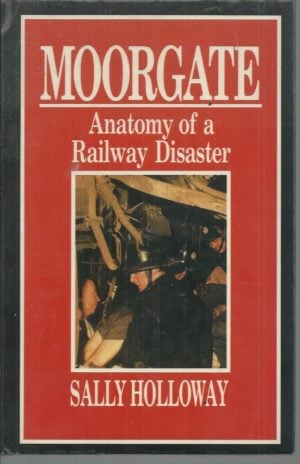 MOORGATE: Anatomy of a Railway Disaster