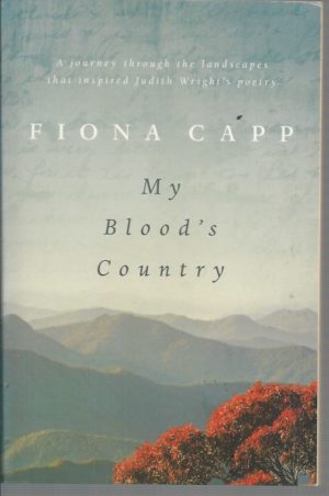 My Blood's Country: A Journey Through the Landscapes That Inspired Judith Wright's Poetry