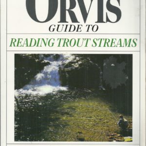 FLY-FISHING: Orvis Guide To Reading Trout Streams