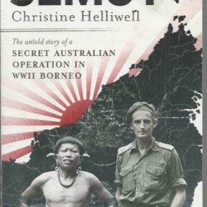 Semut: The Untold Story of a Secret Australian Operation in WWII Borneo