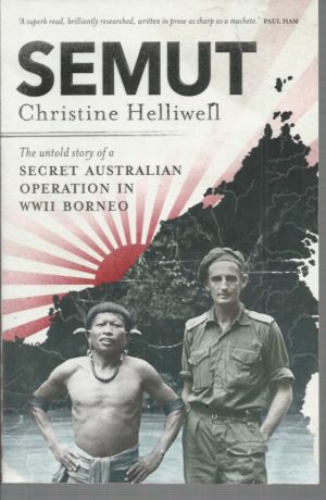 Semut: The Untold Story of a Secret Australian Operation in WWII Borneo