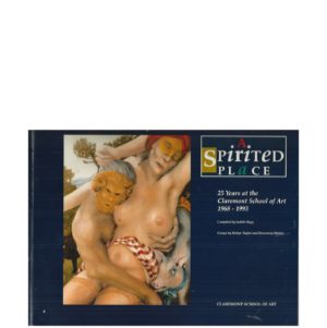 Spirited Place, A : 25 years at the Claremont School of Art, 1968 - 1993