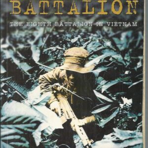 Combat Battalion : The Eighth Battalion In Vietnam