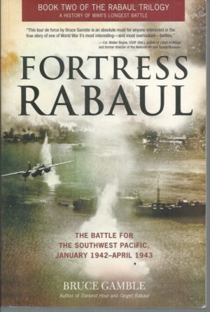 Fortress Rabaul: The Battle for the Southwest Pacific, January 1942-April 1943