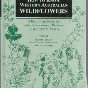 How to Know Western Australian wildflowers : A key to the flora of the extratropical regions of Western Australia. Part II
