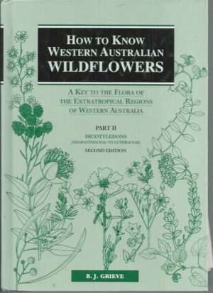How to Know Western Australian wildflowers : A key to the flora of the extratropical regions of Western Australia. Part II