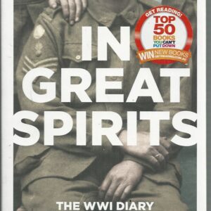 In Great Spirits : The WWI Diary of Archie Barwick – From Gallipoli to the Western Front and Home Again