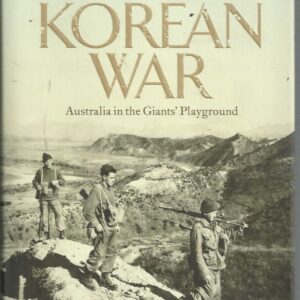 Korean War, The : Australia in the Giants’ Playground