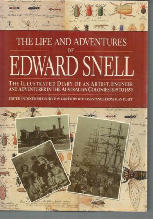 Life and Adventures of Edward Snell, The: The Illustrated Diary of an Artist, Engineer and Adventurer in the Australian Colonies 1849 to 1859