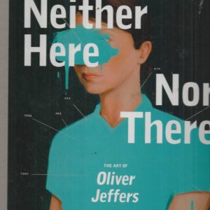 Neither Here Nor There: The Art of Oliver Jeffers