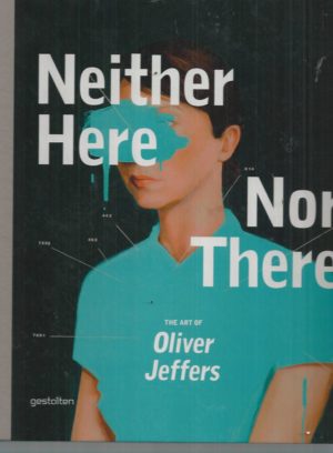 Neither Here Nor There: The Art of Oliver Jeffers