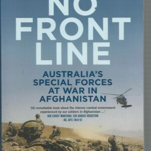 NO FRONT LINE Australia’s Special Forces At War in Afghanistan