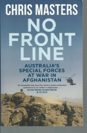 NO FRONT LINE Australia's Special Forces At War in Afghanistan