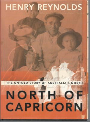 North Of Capricorn: The Untold Story Of Australia's North