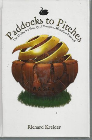 Paddocks to Pitches: The Definitive History of Western Australian Football (Soccer)