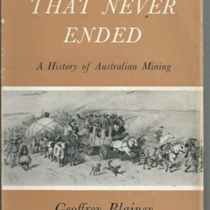 RUSH THAT NEVER ENDED, THE: A History of Australian Mining.