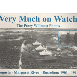 Very Much on Watch : The Percy Willmott photos : Augusta, Margaret River, Busselton, 1901-1919