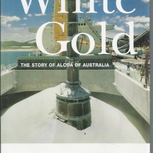 White Gold: The Story of Alcoa of Australia