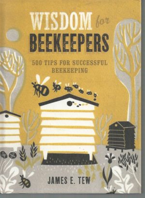 Wisdom For Beekeepers: 500 Tips for Successful Beekeeping