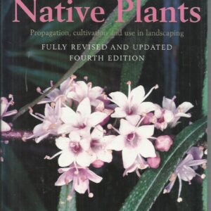 Australian Native Plants: Propagation, Cultivation and Use in Landscaping