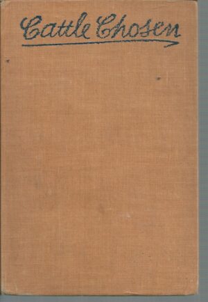 Cattle Chosen, The Story of the First Group Settlement in Western Australia 1829 to 1849